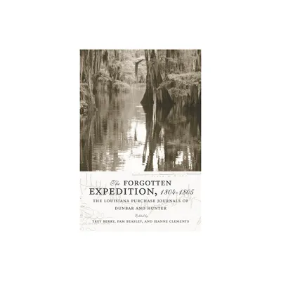 The Forgotten Expedition, 1804-1805 - by Trey Berry & Pam Beasley & Jeanne Clements (Paperback)