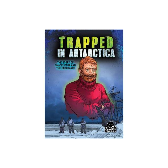 Trapped in Antarctica - (True Survival Stories) by Blake Hoena (Paperback)