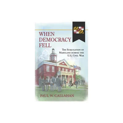 When Democracy Fell - by Paul W Callahan (Paperback)