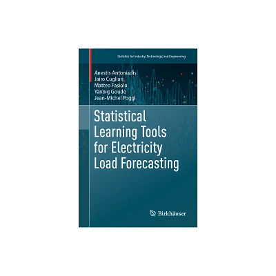 Statistical Learning Tools for Electricity Load Forecasting - (Statistics for Industry, Technology, and Engineering) (Hardcover)