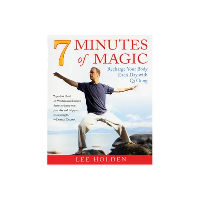 7 Minutes of Magic - by Lee Holden (Paperback)