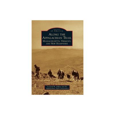 Along the Appalachian Trail - (Images of America) by Leonard M Adkins & Appalachian Trail Conservancy (Paperback)