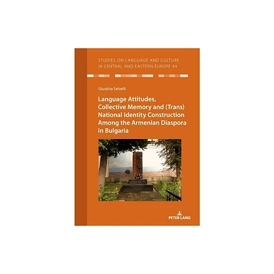 Language Attitudes, Collective Memory and (Trans)National Identity Construction Among the Armenian Diaspora in Bulgaria - by Giustina Selvelli