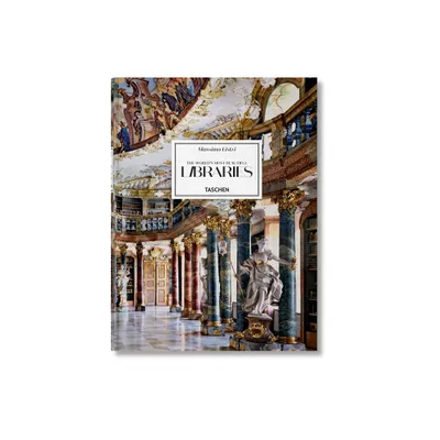 Massimo Listri. the Worlds Most Beautiful Libraries - by Elisabeth Sladek & Georg Ruppelt (Hardcover)