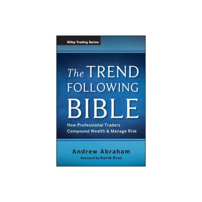 The Trend Following Bible - (Wiley Trading) by Andrew Abraham (Hardcover)