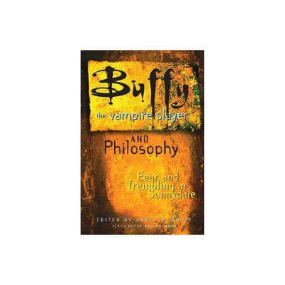 Buffy the Vampire Slayer and Philosophy - (Popular Culture and Philosophy) by James B South & William Irwin (Paperback)