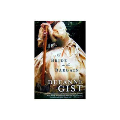 A Bride in the Bargain - (Brides (Bethany House)) by Deeanne Gist (Paperback)