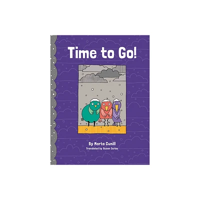 Time to Go! - by Marta Cunill (Hardcover)