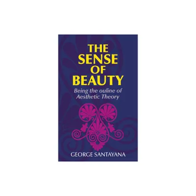 The Sense of Beauty - by George Santayana (Paperback)