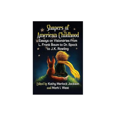 Shapers of American Childhood - by Kathy Merlock Jackson & Mark I West (Paperback)