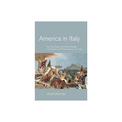 America in Italy - by Axel Krner (Hardcover)