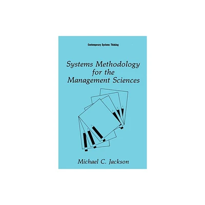 Systems Methodology for the Management Sciences - (Contemporary Systems Thinking) by Michael C Jackson (Hardcover)