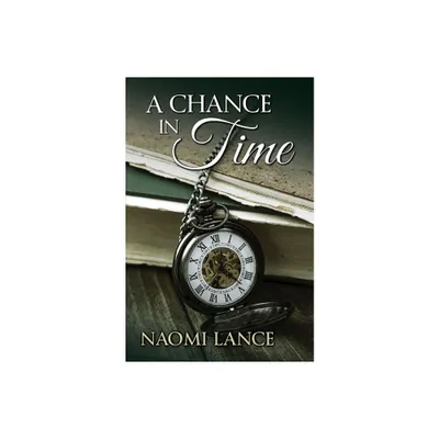 A Chance in Time - by Naomi Lance (Paperback)