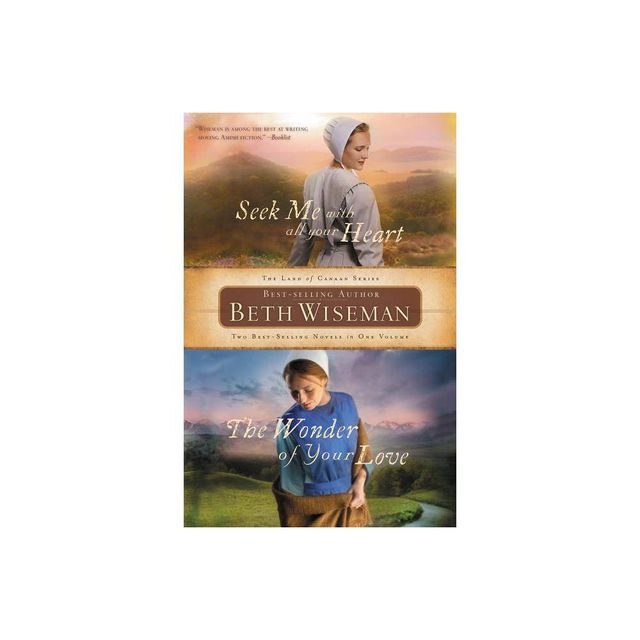 Seek Me with All Your Heart/The Wonder of Your Love - (Land of Canaan Novel) by Beth Wiseman (Paperback)