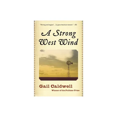 A Strong West Wind - by Gail Caldwell (Paperback)