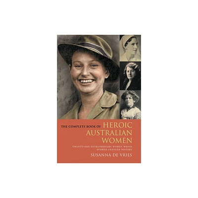 Complete Book of Heroic Australian Women - by Susanna de Vries (Paperback)