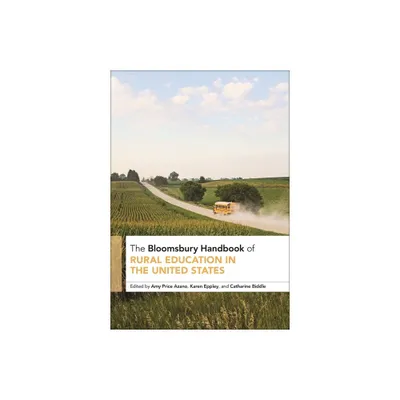 The Bloomsbury Handbook of Rural Education in the United States - (Bloomsbury Handbooks) by Amy Price Azano & Karen Eppley & Catharine Biddle