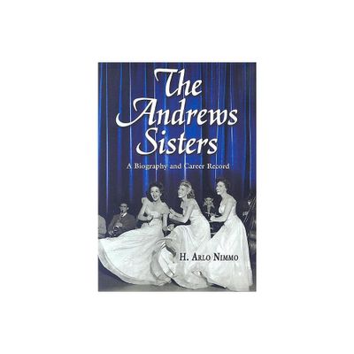 The Andrews Sisters - by H Arlo Nimmo (Paperback)