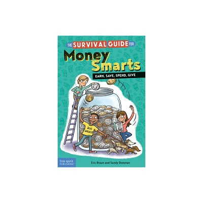 The Survival Guide for Money Smarts - (Survival Guides for Kids) by Eric Braun & Sandy Donovan (Paperback)