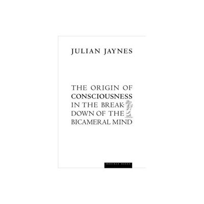 The Origin of Consciousness in the Breakdown of the Bicameral Mind - by Julian Jaynes (Paperback)