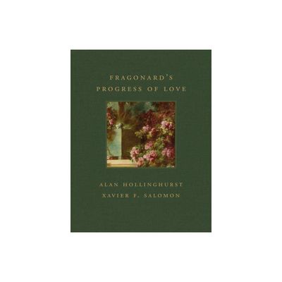 Fragonards Progress of Love - (Frick Diptych) by Alan Hollinghurst & Xavier F Salomon (Hardcover)