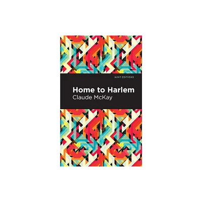 Home to Harlem - (Mint Editions (Black Narratives)) by Claude McKay (Paperback)