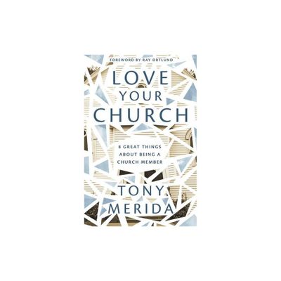 Love Your Church - by Tony Merida (Paperback)