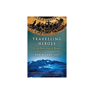 Travelling Heroes - by Robin Lane Fox (Paperback)