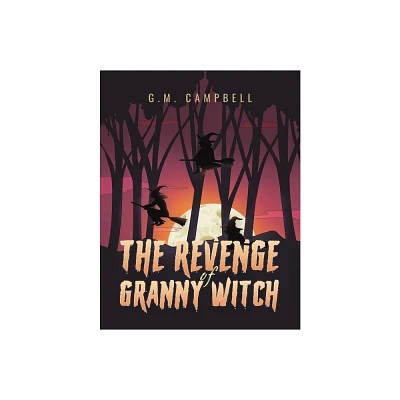 The Revenge of Granny Witch - by G M Campbell (Paperback)