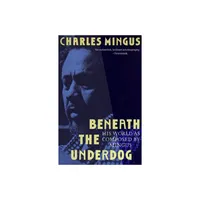 Beneath the Underdog - by Charles Mingus (Paperback)