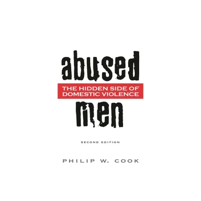 Abused Men - 2nd Edition by Philip Cook (Paperback)