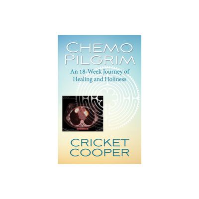 Chemo Pilgrim - by Cricket Cooper (Paperback)