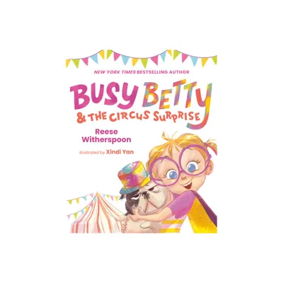 Busy Betty & the Circus Surprise - by Reese Witherspoon (Hardcover)