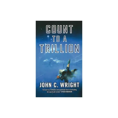 Count to a Trillion - (Eschaton Sequence) by John C Wright (Paperback)