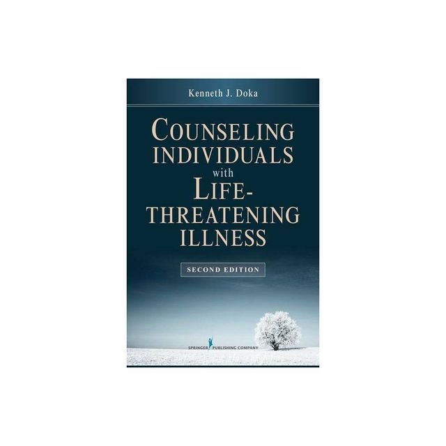 Counseling Individuals with Life Threatening Illness - 2nd Edition by Kenneth J Doka (Paperback)