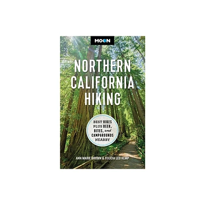 Moon Northern California Hiking - (Moon Hiking Travel Guide) by Ann Marie Brown & Felicia Kemp & Moon Travel Guides (Paperback)