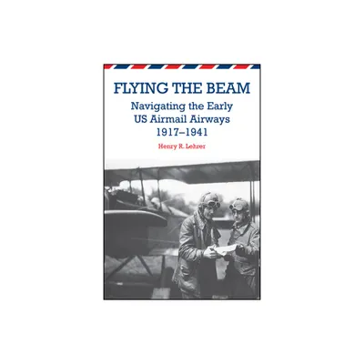 Flying the Beam - by Henry R Lehrer (Paperback)