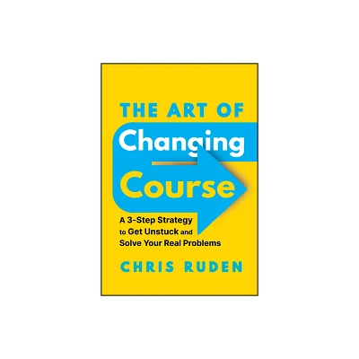 The Art of Changing Course - by Chris Ruden (Hardcover)