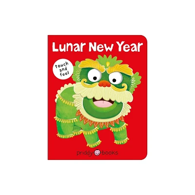 Lunar New Year (Bright Baby Touch & Feel) - (Bright Baby Touch and Feel) by Roger Priddy (Board Book)