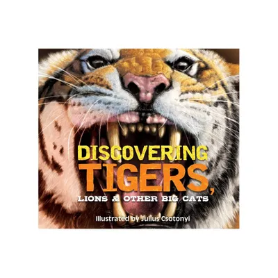 Discovering Tigers, Lions and Other Cats - by Thomas Nelson (Hardcover)