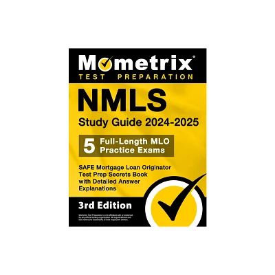 Nmls Study Guide 2024-2025 - 5 Full-Length Mlo Practice Exams, Safe Mortgage Loan Originator Test Prep Secrets Book with Detailed Answer Explanations