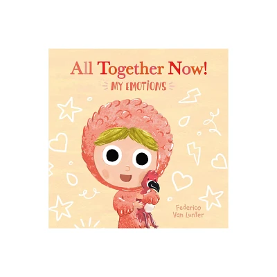 Little Furry Friends. All Together Now! My Emotions - by Federico Van Lunter (Board Book)