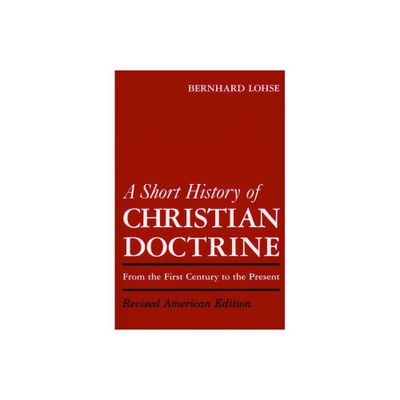 A Short History of Christian Doctrine - by Bernhard Lohse & F Ernest Stoeffler (Paperback)