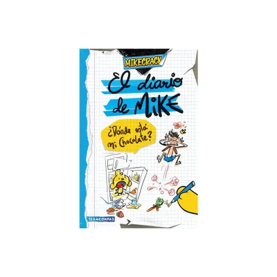 El Diario de Mike: Dnde Est Mi Chocolate? / Mikes Diary: Where Is My Chocolate? - by Mikecrack (Paperback)