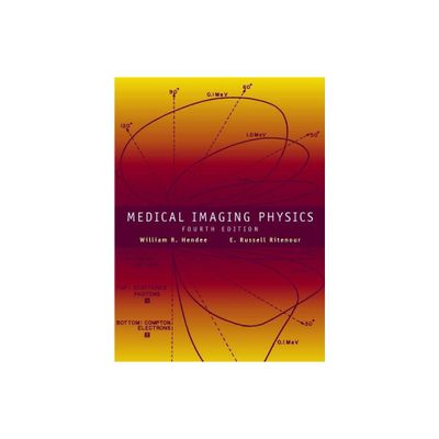 Medical Imaging Physics - 4th Edition by William R Hendee & E Russell Ritenour (Hardcover)