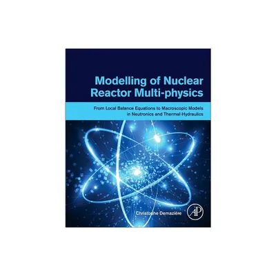 Modelling of Nuclear Reactor Multi-Physics - by Christophe Demazire (Paperback)