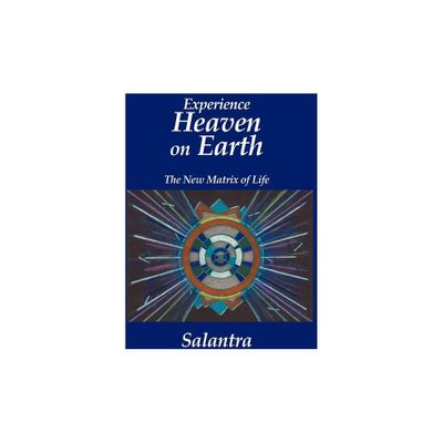 Experience Heaven on Earth - by Salantra (Paperback)