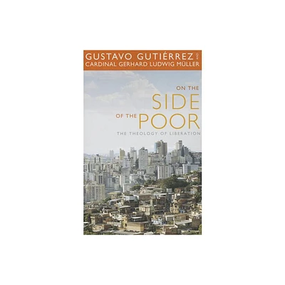 On the Side of the Poor: The Theology of Liberation - by Gustavo Gutierrez (Paperback)