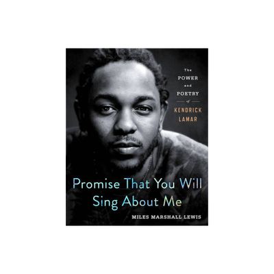 Promise That You Will Sing about Me - by Miles Marshall Lewis (Hardcover)