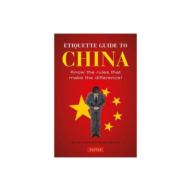 Etiquette Guide to China - by Boye Lafayette De Mente (Paperback)